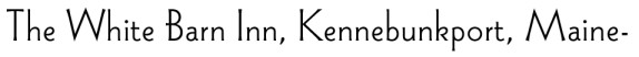 The White Barn Inn, Kennebunkport, Maine
